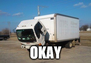 Okay Truck Meme | OKAY | image tagged in memes,okay truck | made w/ Imgflip meme maker
