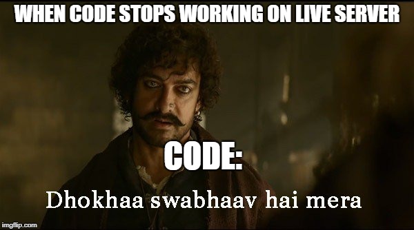 Code Bug | WHEN CODE STOPS WORKING ON LIVE SERVER; CODE: | image tagged in code | made w/ Imgflip meme maker