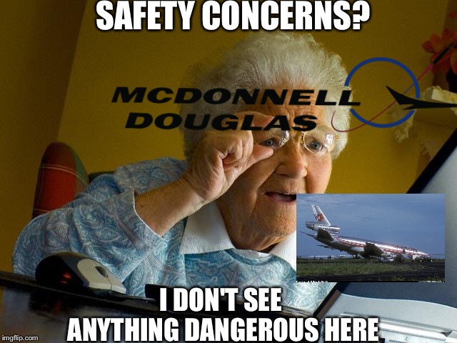 Grandma Finds The Internet | SAFETY CONCERNS? I DON'T SEE ANYTHING DANGEROUS HERE | image tagged in memes,grandma finds the internet,aviation | made w/ Imgflip meme maker