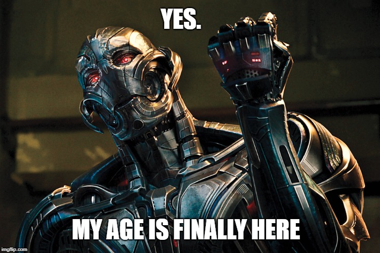 MY AGE IS FINALLY HERE YES. | made w/ Imgflip meme maker