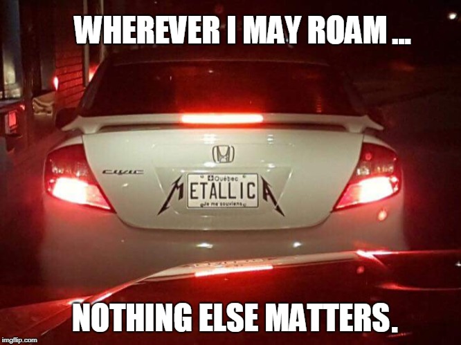 Gimme Fuel | ... . | image tagged in car,license plate,metallica | made w/ Imgflip meme maker