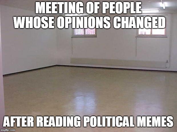 Empty Room MEETING OF PEOPLE WHOSE OPINIONS CHANGED; AFTER READING POLITICA...
