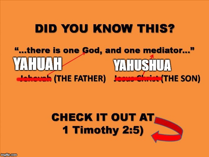 YAHUAH; YAHUSHUA; ----------; -------- | made w/ Imgflip meme maker