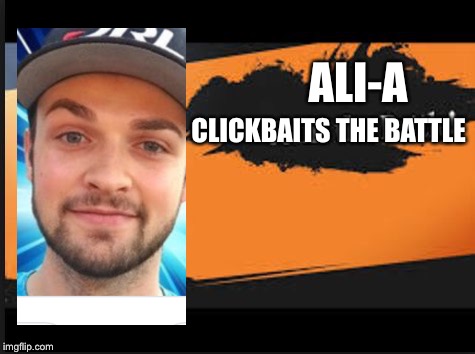 Joins The Battle! | ALI-A; CLICKBAITS THE BATTLE | image tagged in joins the battle | made w/ Imgflip meme maker