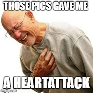 Heart Attack Man | THOSE PICS GAVE ME; A HEARTATTACK | image tagged in heart attack man | made w/ Imgflip meme maker