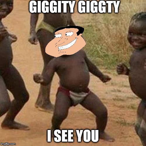 Third World Success Kid | GIGGITY GIGGTY; I SEE YOU | image tagged in memes,third world success kid | made w/ Imgflip meme maker