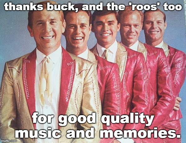 remembering buck owens and the buckaroos for good music. | thanks buck, and the 'roos' too; for good quality  music and memories. | image tagged in country music,buck owens,act naturally | made w/ Imgflip meme maker
