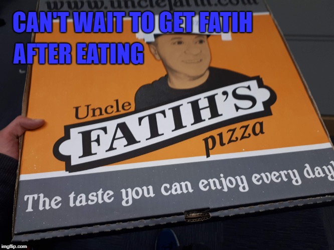 AFTER EATING; CAN'T WAIT
TO GET FATIH | image tagged in pizza,to enjoy every day | made w/ Imgflip meme maker