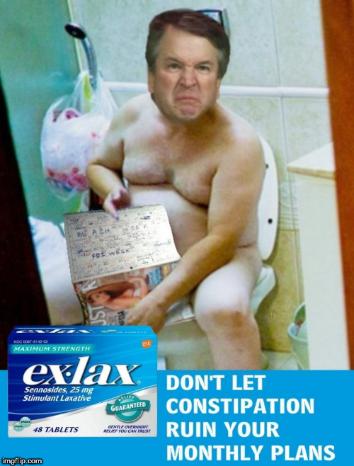 image tagged in constipation,constipated,laxative,brett kavanaugh,kavanaugh,calendar | made w/ Imgflip meme maker
