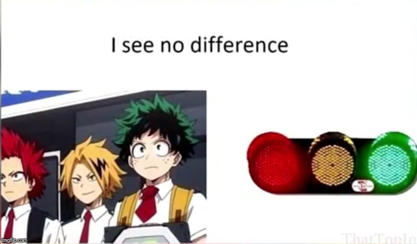I see no difference | image tagged in animeme,funny memes,boku no hero academia,my hero academia | made w/ Imgflip meme maker