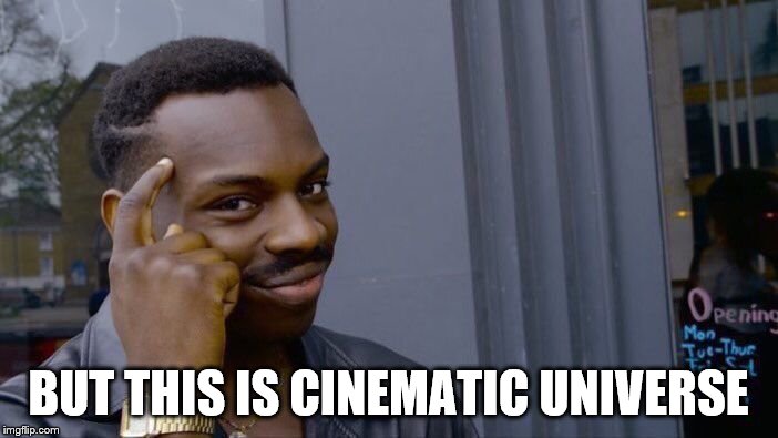 Roll Safe Think About It Meme | BUT THIS IS CINEMATIC UNIVERSE | image tagged in memes,roll safe think about it | made w/ Imgflip meme maker