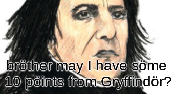 Brother may i have some oats Brother may i have some loops snape meme | bröther may I have söme 10 pöints from Gryffindör? | image tagged in harry potter,memes,snape,brother | made w/ Imgflip meme maker