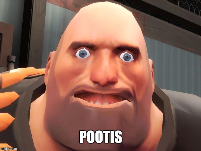Heavy tf2  | POOTIS | image tagged in heavy tf2 | made w/ Imgflip meme maker