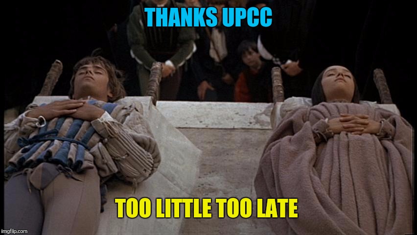 Romeo and Juliet dead | THANKS UPCC TOO LITTLE TOO LATE | image tagged in romeo and juliet dead | made w/ Imgflip meme maker