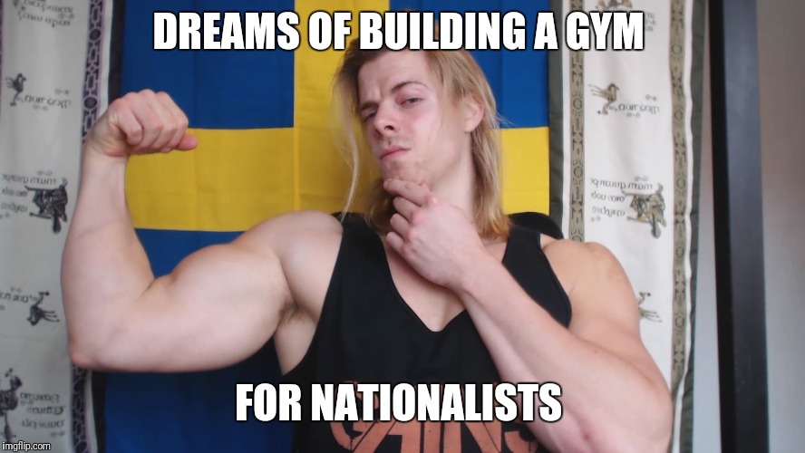 DREAMS OF BUILDING A GYM; FOR NATIONALISTS | image tagged in the golden one | made w/ Imgflip meme maker