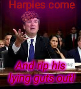 Harpies come; And rip his lying guts out! | image tagged in liar,harpies | made w/ Imgflip meme maker