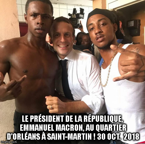 LE PRÉSIDENT DE LA RÉPUBLIQUE, EMMANUEL MACRON, AU QUARTIER D’ORLÉANS À SAINT-MARTIN ! 30 OCT.  2018 | made w/ Imgflip meme maker