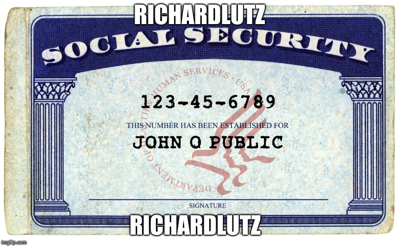 social security | RICHARDLUTZ; RICHARDLUTZ | image tagged in social security | made w/ Imgflip meme maker