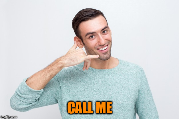 CALL ME | made w/ Imgflip meme maker