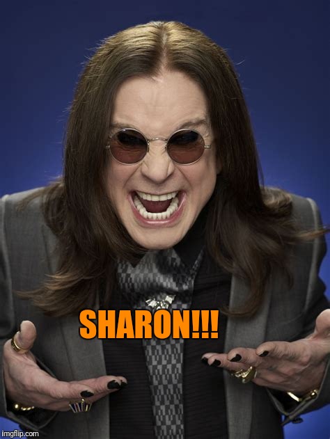 SHARON!!! | made w/ Imgflip meme maker