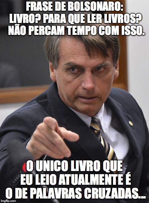 Bolsonaro | image tagged in bolsonaro,coxinhas | made w/ Imgflip meme maker