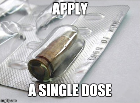 9mm Tablet | APPLY A SINGLE DOSE | image tagged in 9mm tablet | made w/ Imgflip meme maker