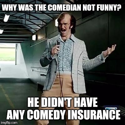 Bad comedian Eli Manning | WHY WAS THE COMEDIAN NOT FUNNY? HE DIDN'T HAVE ANY COMEDY INSURANCE | image tagged in bad comedian eli manning | made w/ Imgflip meme maker
