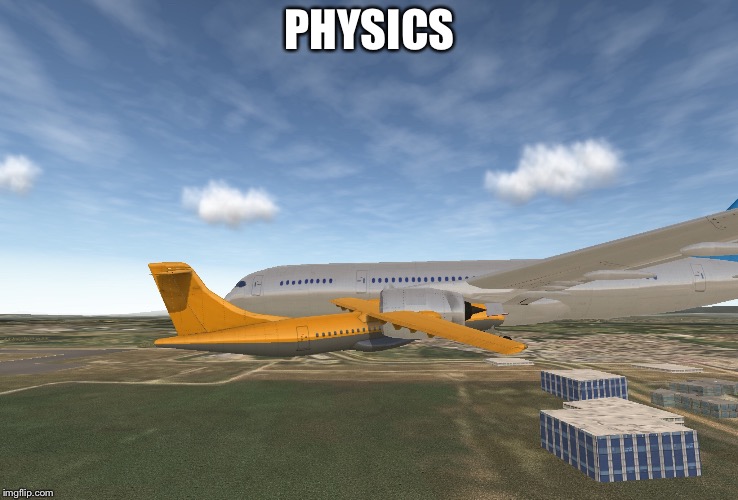 PHYSICS | image tagged in an aviation meem | made w/ Imgflip meme maker