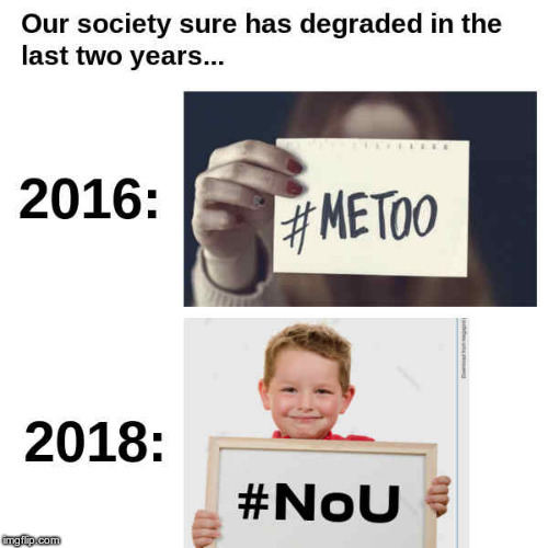 It's a lot easier to blame the victim than address what actually happened. #NoU | image tagged in metoo,no u | made w/ Imgflip meme maker