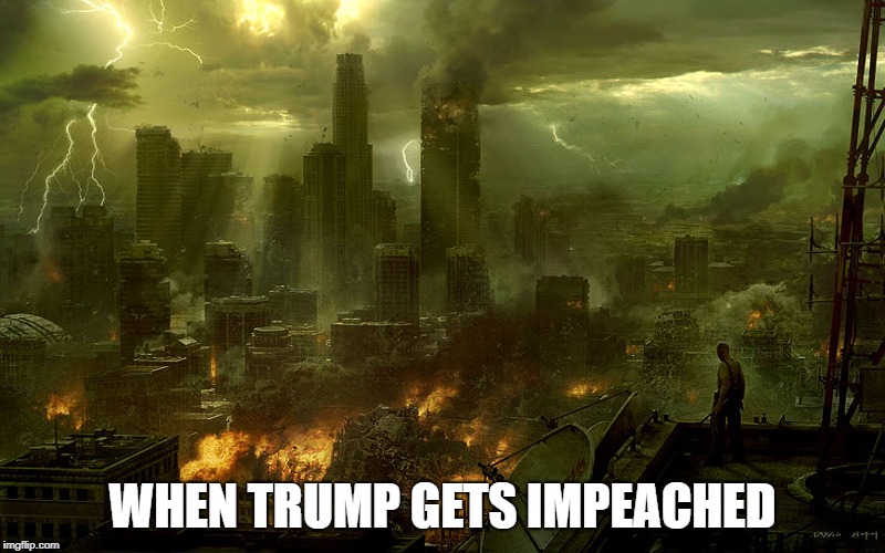 Meanwhile during his second term as President | WHEN TRUMP GETS IMPEACHED | image tagged in world destruction,memes,impeach trump,donald trump,trump,make donald drumpf again | made w/ Imgflip meme maker
