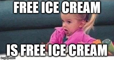 Shrugging kid | FREE ICE CREAM IS FREE ICE CREAM | image tagged in shrugging kid | made w/ Imgflip meme maker