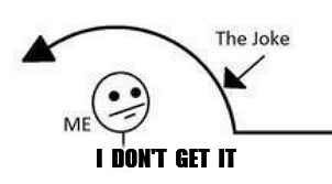 I don't get it | I  DON'T  GET  IT | image tagged in i don't get it | made w/ Imgflip meme maker