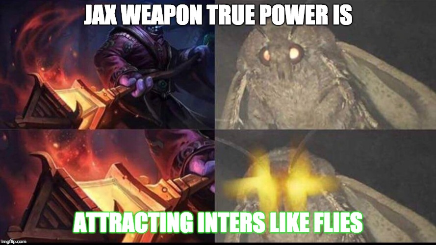 JAX WEAPON TRUE POWER IS; ATTRACTING INTERS LIKE FLIES | image tagged in jax lamp post fly | made w/ Imgflip meme maker