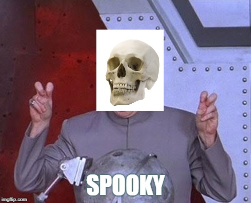 Dr Evil Laser Meme | SPOOKY | image tagged in memes,dr evil laser | made w/ Imgflip meme maker