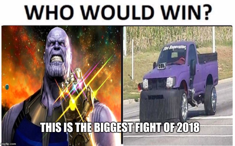 THIS IS THE BIGGEST FIGHT OF 2018 | image tagged in memes | made w/ Imgflip meme maker