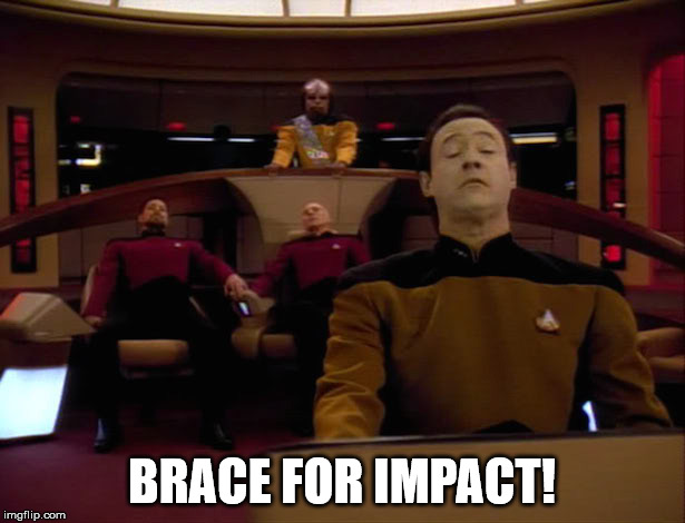 BRACE FOR IMPACT! | image tagged in startrekmemes | made w/ Imgflip meme maker
