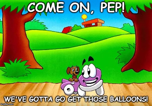 Putt Putt: Come on, Pep! | COME ON, PEP! WE'VE GOTTA GO GET THOSE BALLOONS! | image tagged in putt putt come on pep,putt putt: come on pep! | made w/ Imgflip meme maker