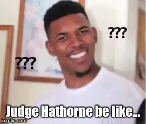 Nick Young | Judge Hathorne be like... | image tagged in nick young | made w/ Imgflip meme maker