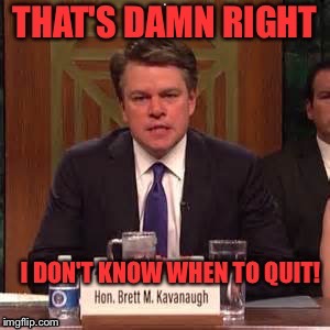 Imgflip should be a place for laughter and relief, not further victimization | I | image tagged in brett kavanaugh,snl,matt damon,hollywood,new york city | made w/ Imgflip meme maker