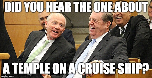 DID YOU HEAR THE ONE ABOUT; A TEMPLE ON A CRUISE SHIP? | made w/ Imgflip meme maker
