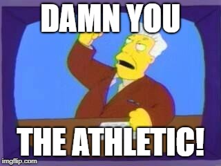 damn you | DAMN YOU; THE ATHLETIC! | image tagged in damn you | made w/ Imgflip meme maker