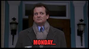 Mondays | MONDAY... | image tagged in monday,mondays,bill murray | made w/ Imgflip meme maker