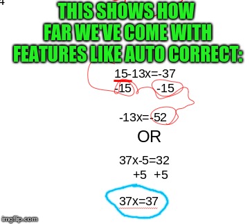 HOW IS THAT EVEN SPELLED WRONG?!?! | THIS SHOWS HOW FAR WE'VE COME WITH FEATURES LIKE AUTO CORRECT: | image tagged in memes,autocorect,math | made w/ Imgflip meme maker