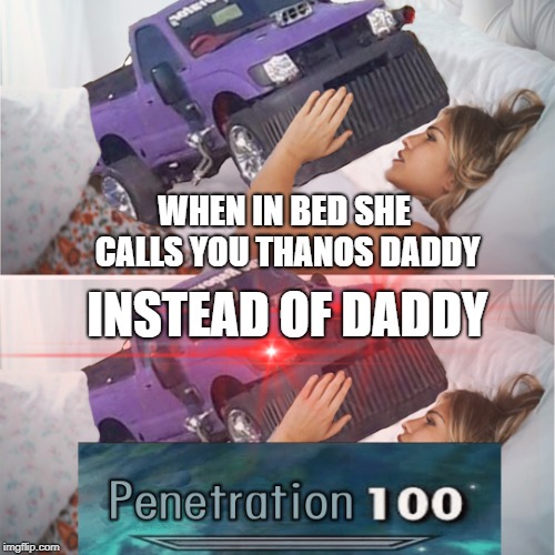 WHEN IN BED SHE CALLS YOU THANOS DADDY; INSTEAD OF DADDY | image tagged in lol | made w/ Imgflip meme maker