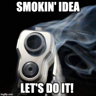 SMOKIN' IDEA LET'S DO IT! | made w/ Imgflip meme maker