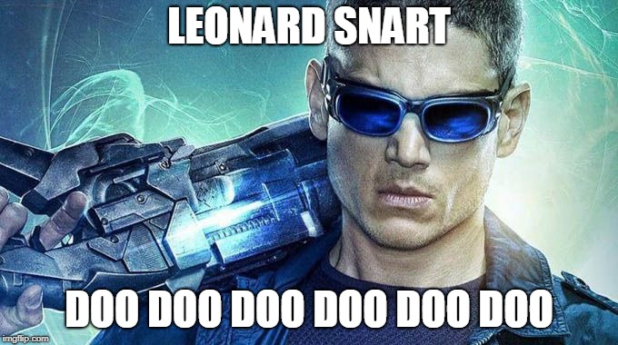 LEONARD SNART; DOO DOO DOO DOO DOO DOO | image tagged in leonard snart | made w/ Imgflip meme maker