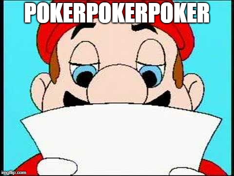Hotel Mario Letter | POKERPOKERPOKER | image tagged in hotel mario letter | made w/ Imgflip meme maker
