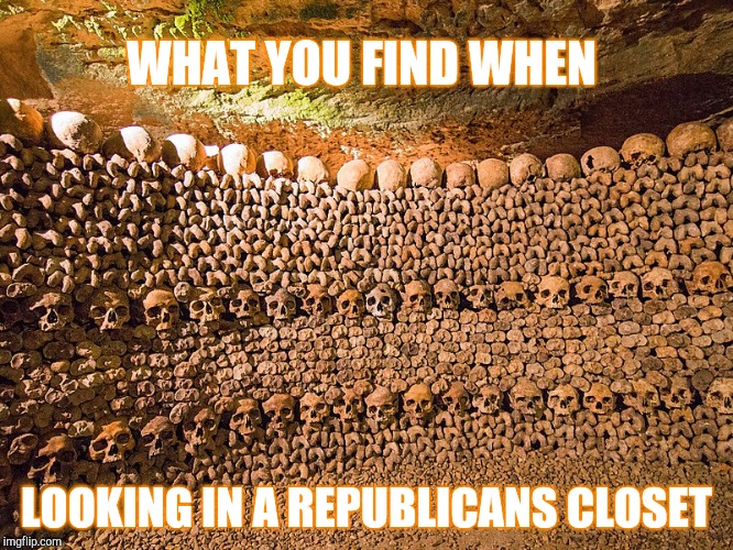 A Full Closet | WHAT YOU FIND WHEN; LOOKING IN A REPUBLICANS CLOSET | image tagged in skeleton catacomb,republicans,closet,secrets | made w/ Imgflip meme maker