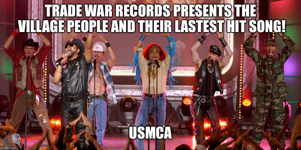 Village People | TRADE WAR RECORDS PRESENTS THE VILLAGE PEOPLE AND THEIR LASTEST HIT SONG! USMCA | image tagged in village people | made w/ Imgflip meme maker