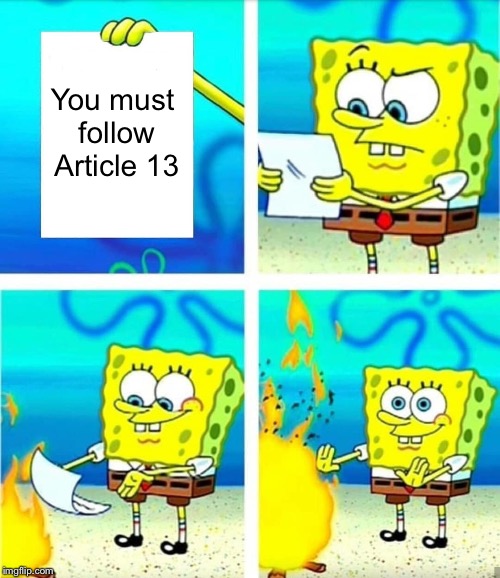 I hate Article 13 | You must follow Article 13 | image tagged in spongebob burn note,memes,article 13,nope | made w/ Imgflip meme maker